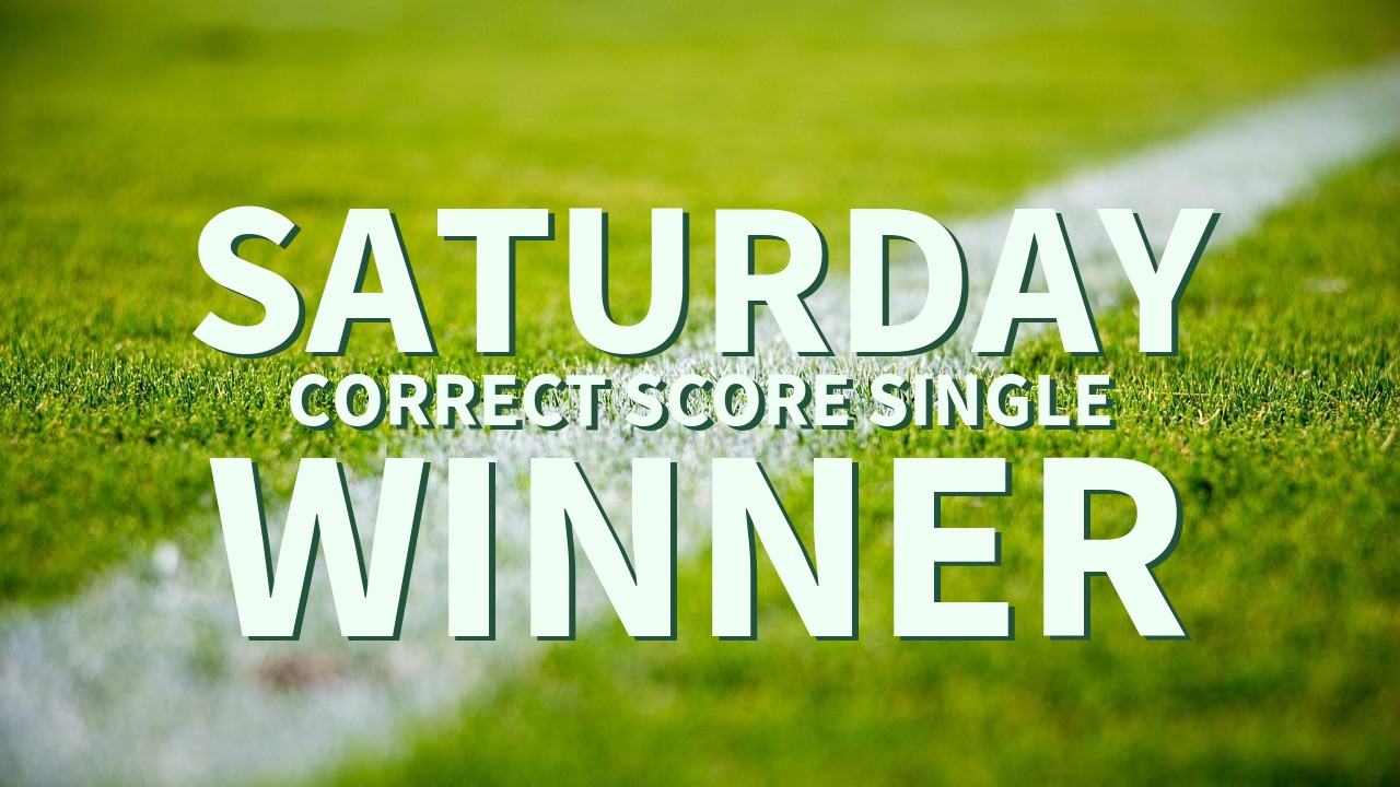 Saturday 5/1 Correct score Single Comes In!