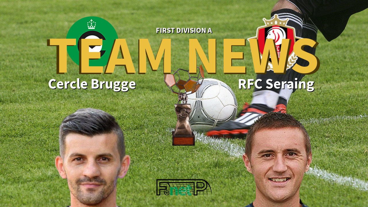 First Division A News: Cercle Brugge vs Seraing Confirmed Line-ups