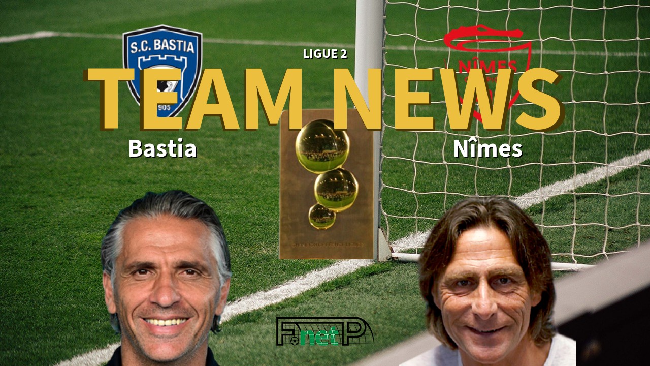 Ligue 2 News: SC Bastia vs Nîmes Confirmed Line-ups