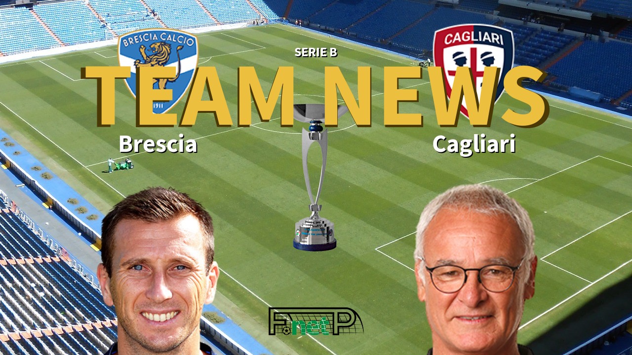 Serie B News: Brescia vs Cagliari Confirmed Line-ups