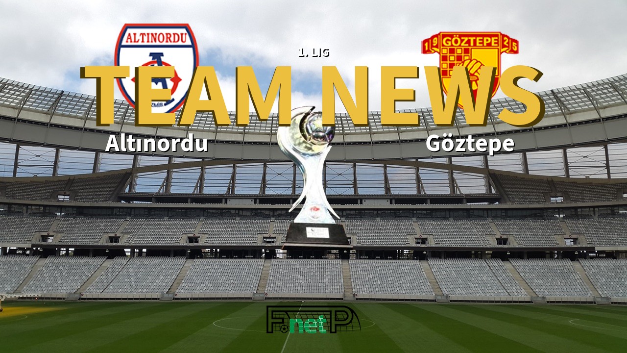 1. Lig News: Altınordu vs Göztepe Confirmed Line-ups