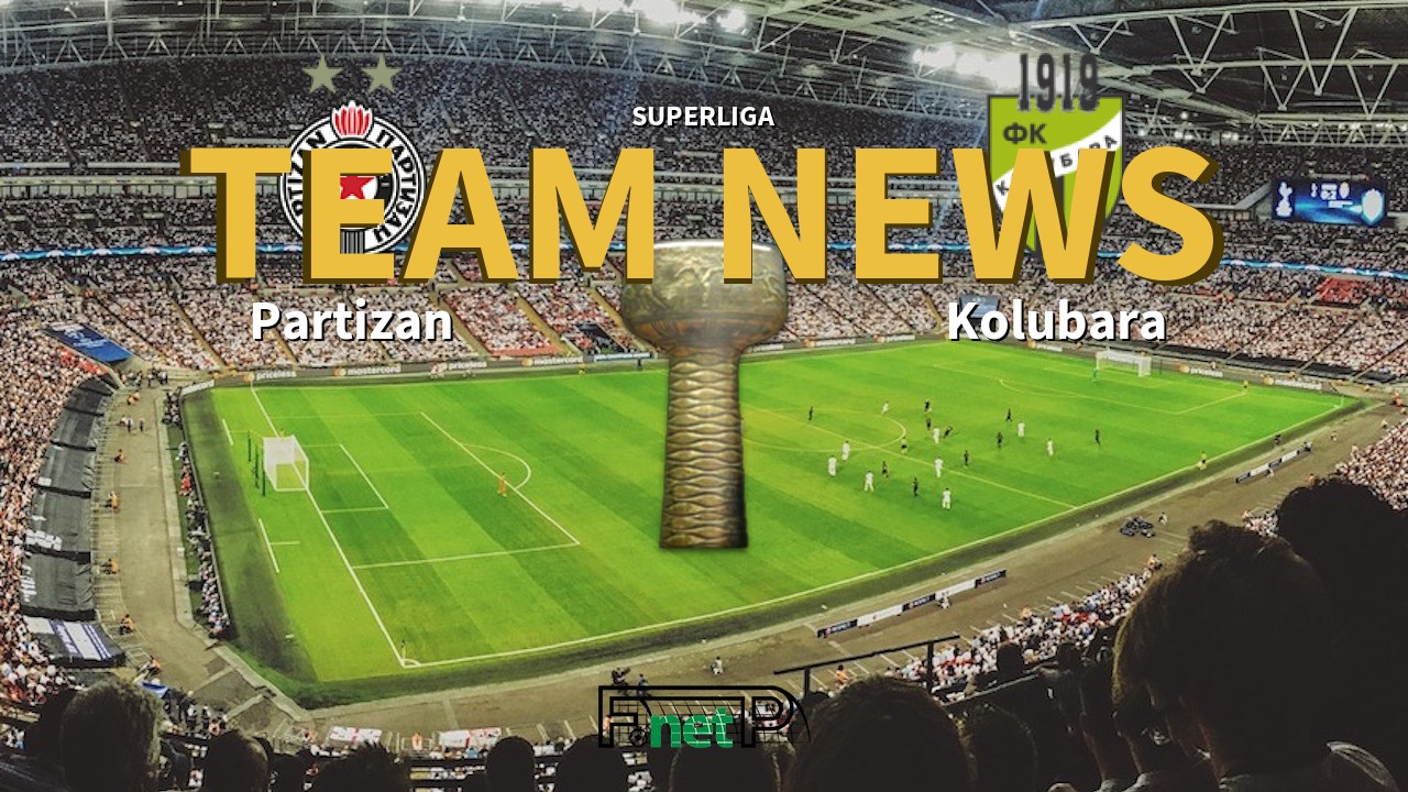 SuperLiga News: Partizan Belgrade vs Kolubara Confirmed Line-ups