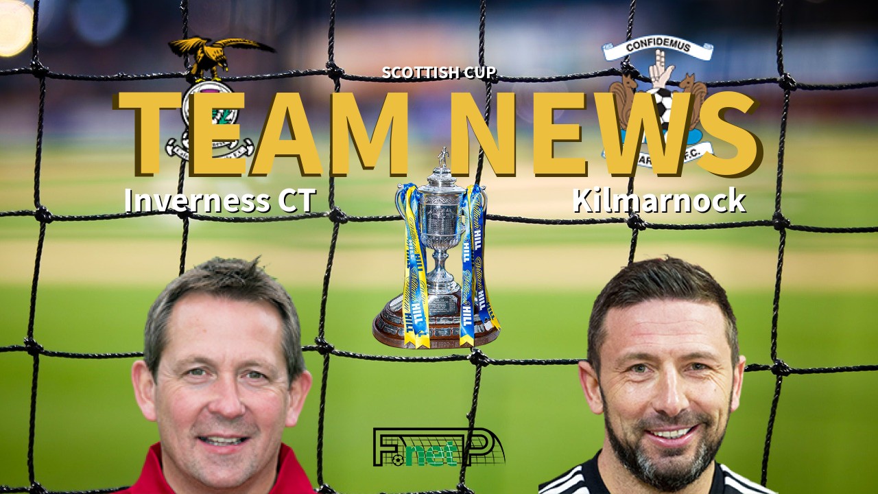 Scottish Cup News: Inverness C.T. vs Kilmarnock Confirmed Line-ups