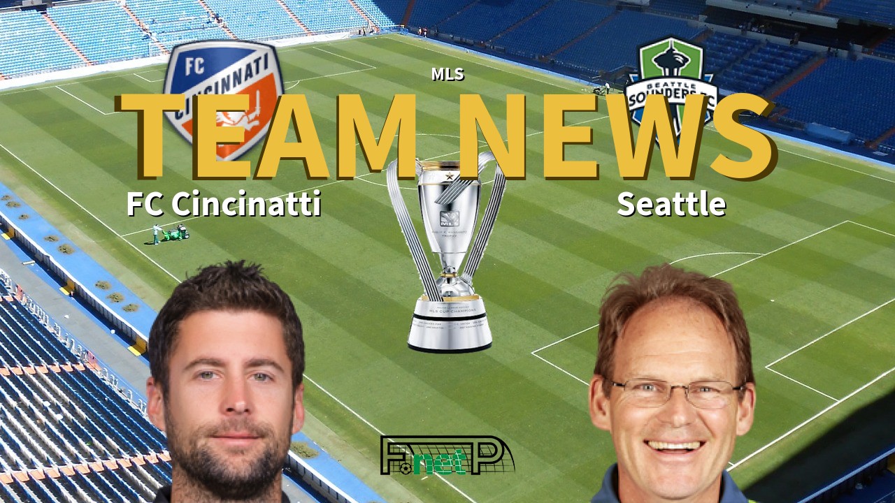 MLS News: FC Cincinatti vs Seattle Sounders FC Confirmed Line-ups