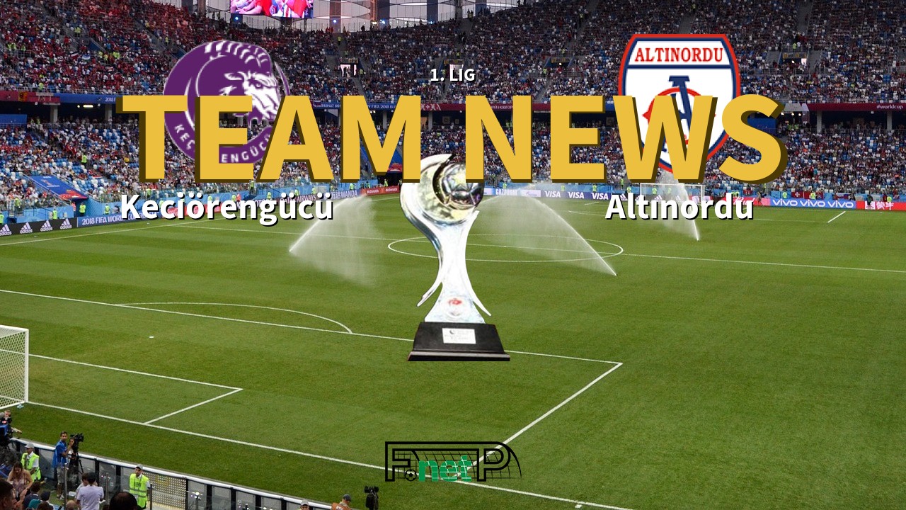 1. Lig News: Keciörengücü vs Altınordu Confirmed Line-ups
