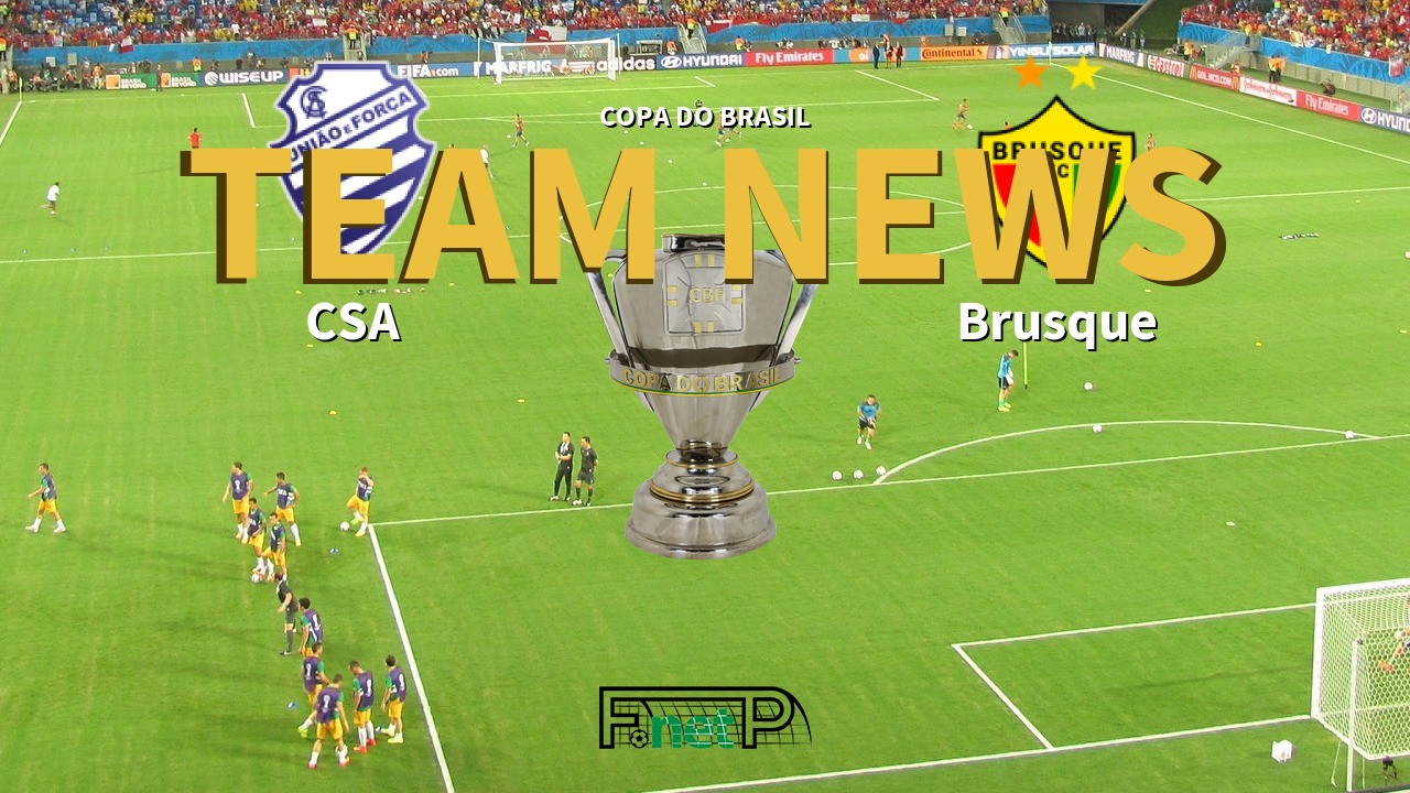 Copa do Brasil News: CSA vs Brusque Confirmed Line-ups