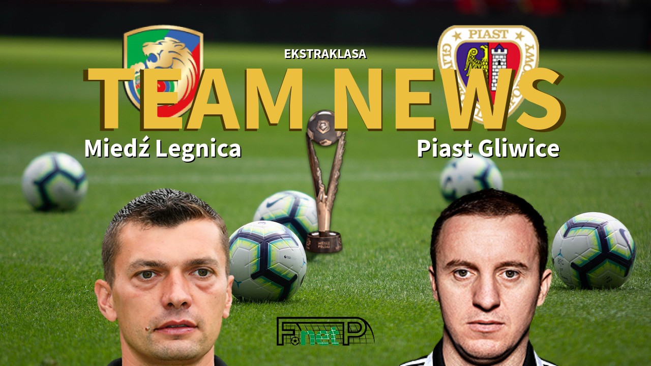 Ekstraklasa News: Miedź Legnica vs Piast Gliwice Confirmed Line-ups
