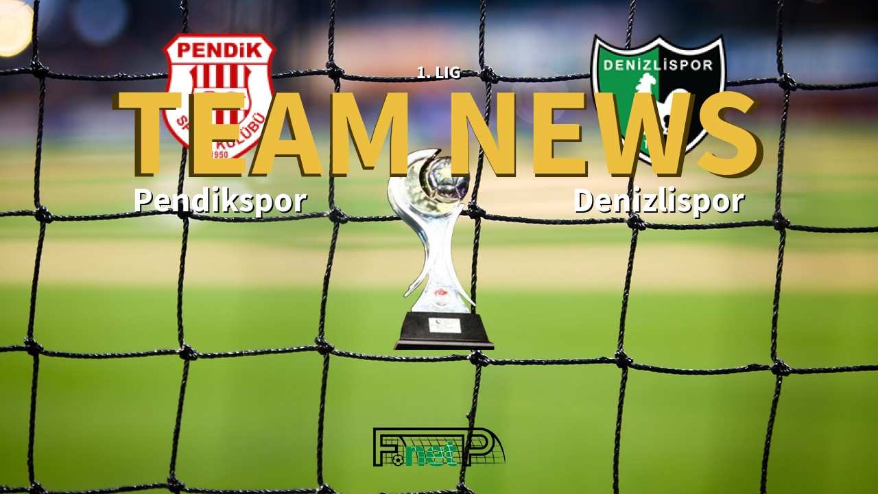 1. Lig News: Pendikspor vs Denizlispor Confirmed Line-ups