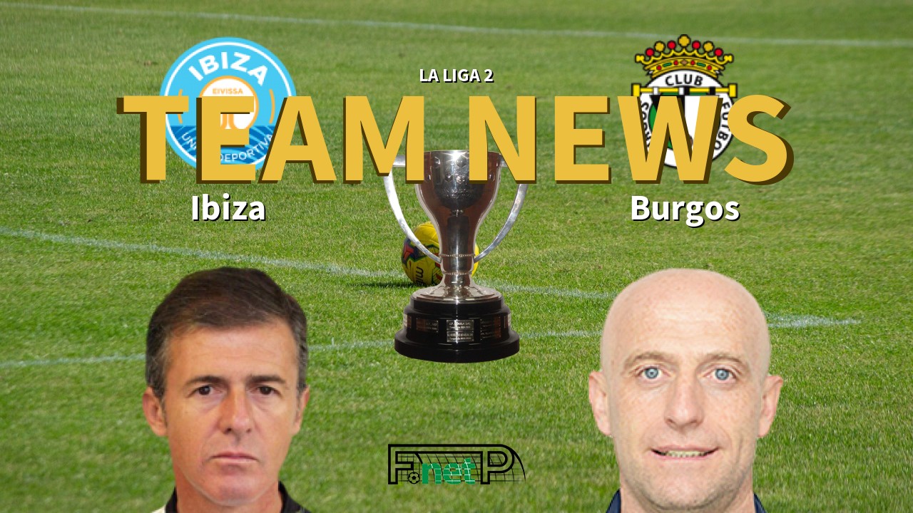 La Liga 2 News: Ibiza vs Burgos Confirmed Line-ups
