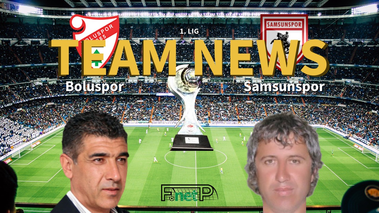 1. Lig News: Boluspor vs Samsunspor Confirmed Line-ups