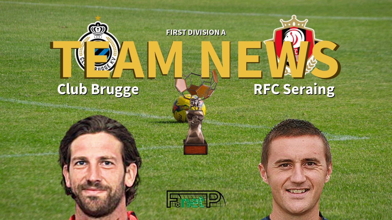 First Division A News: Club Brugge vs Seraing Confirmed Line-ups