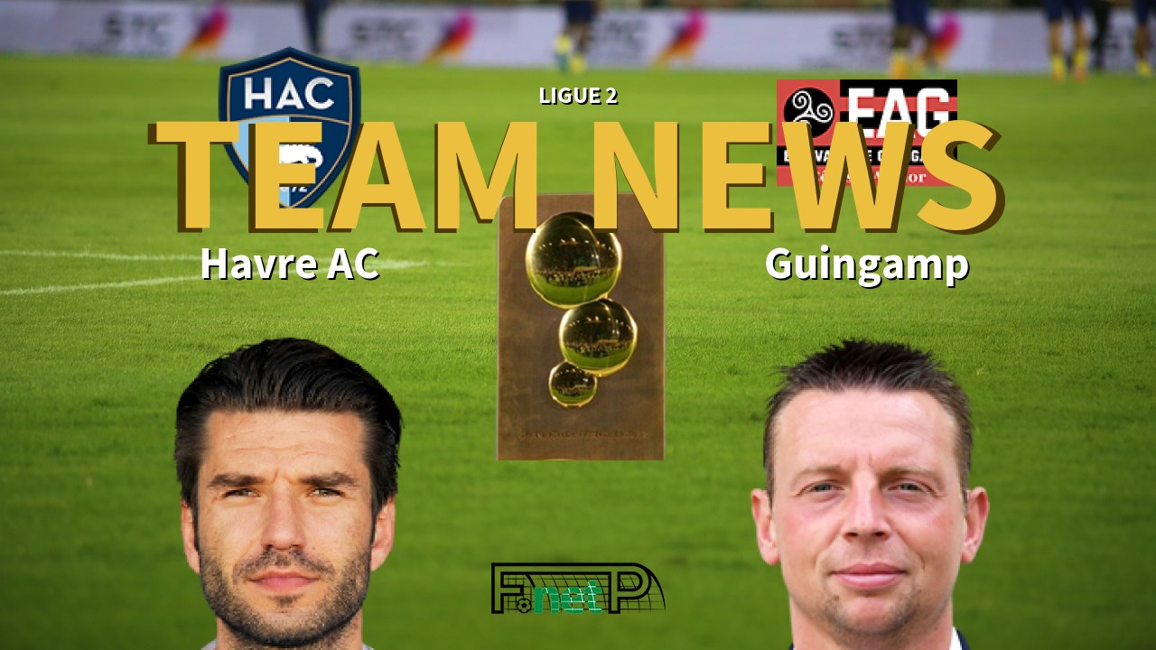 Ligue 2 News: Havre AC vs EA Guingamp Confirmed Line-ups
