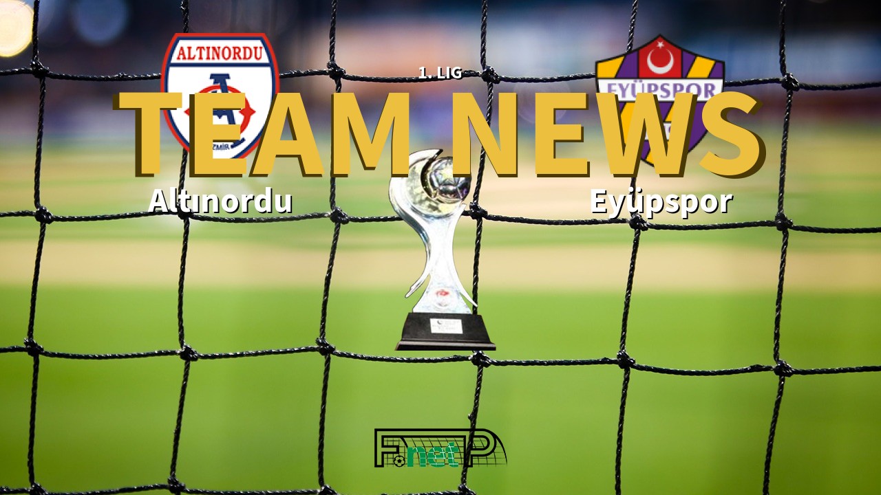 1. Lig News: Altınordu vs Eyüpspor Confirmed Line-ups