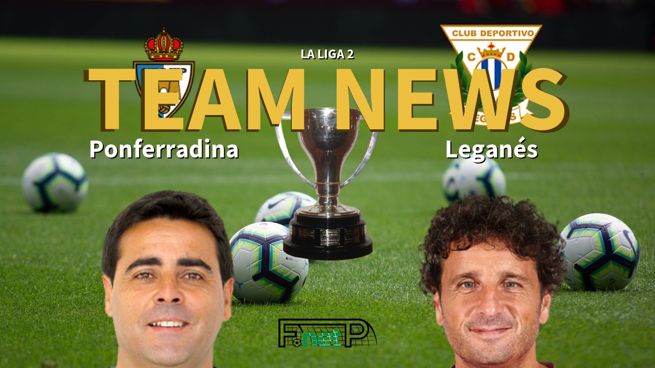 La Liga 2 News: Ponferradina vs Leganés Confirmed Line-ups