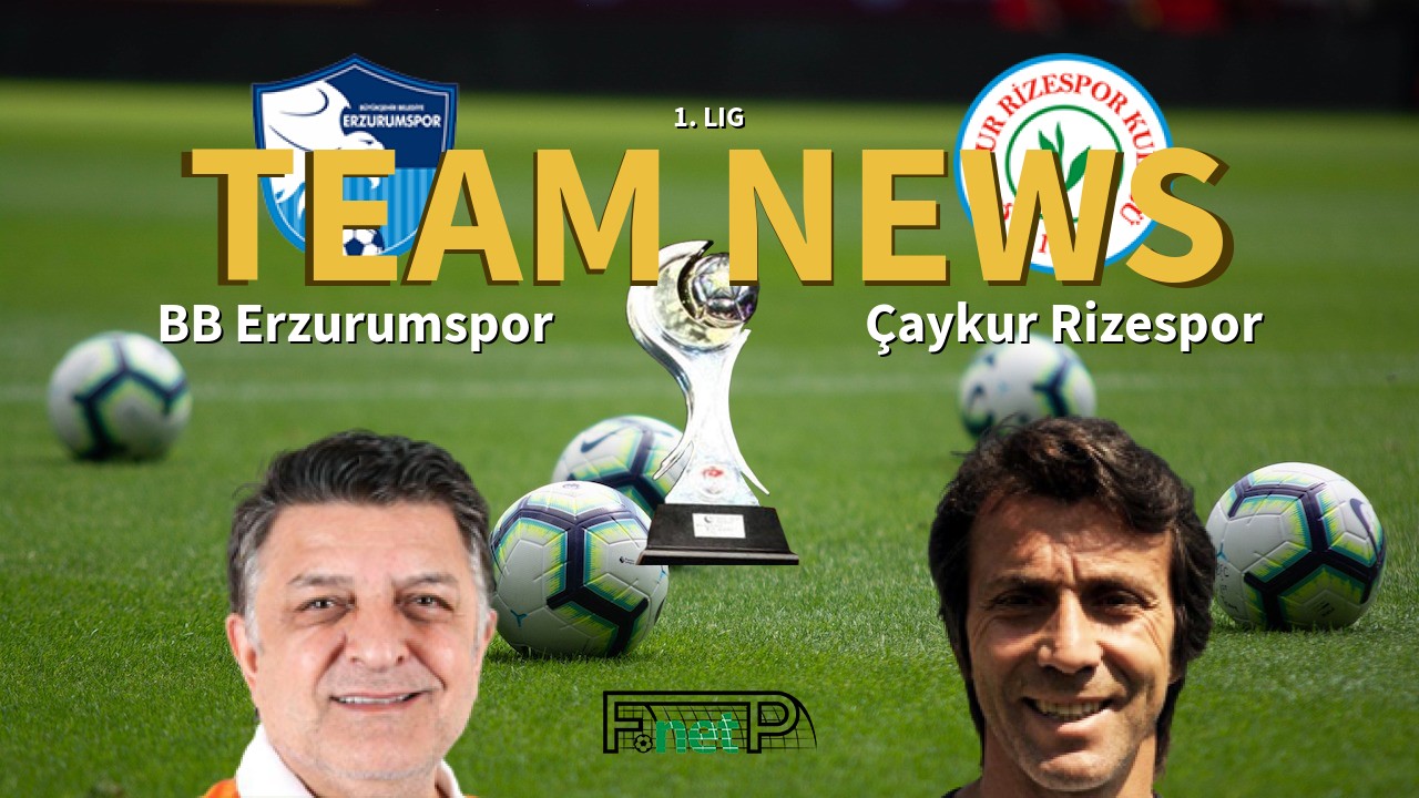 1. Lig News: BB Erzurumspor vs Çaykur Rizespor Confirmed Line-ups