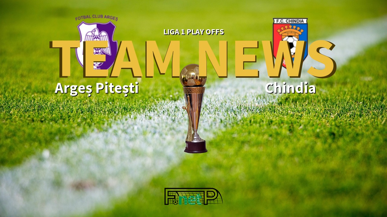 Liga 1 Play Offs News: Argeș Pitești vs Chindia Târgoviște Confirmed Line-ups