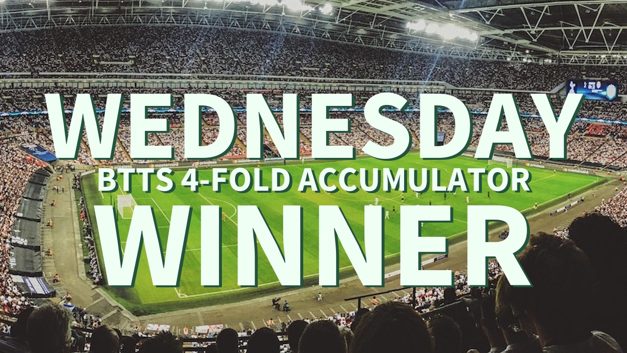 Wednesday 5/1 BTTS 4-Fold Accumulator Comes In!