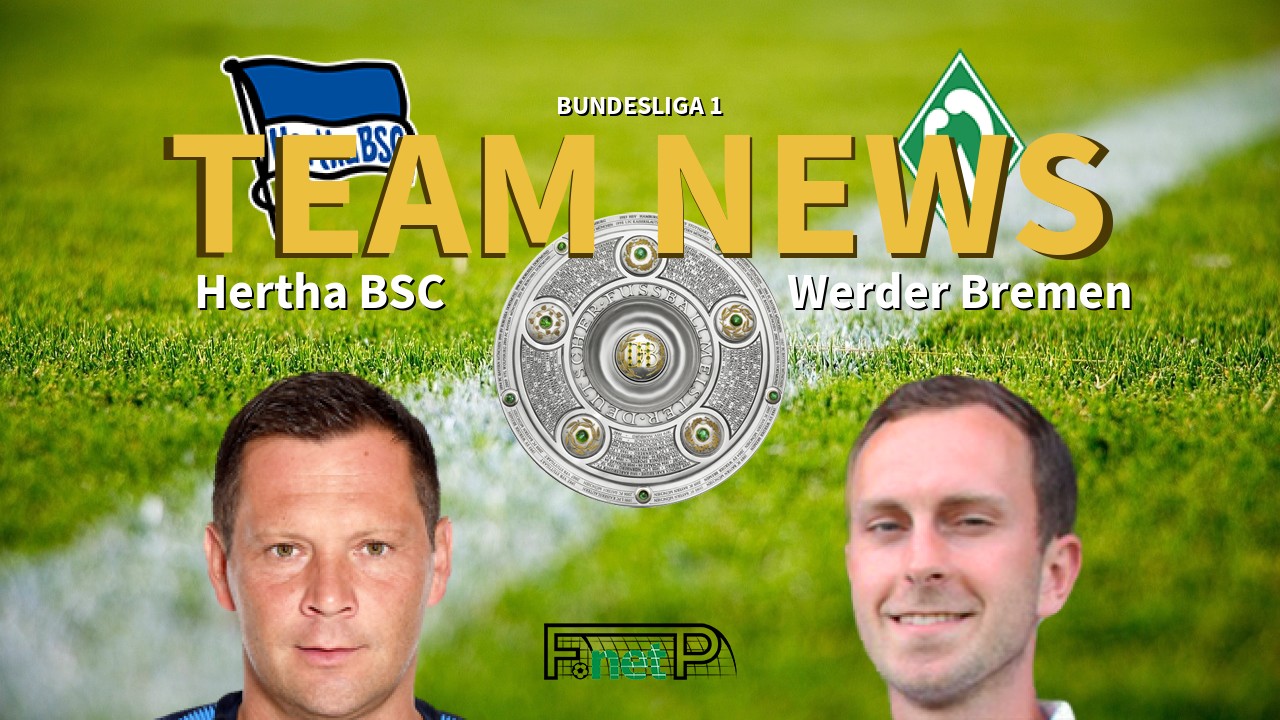 Bundesliga 1 News: Hertha Berlin vs Werder Bremen Confirmed Line-ups