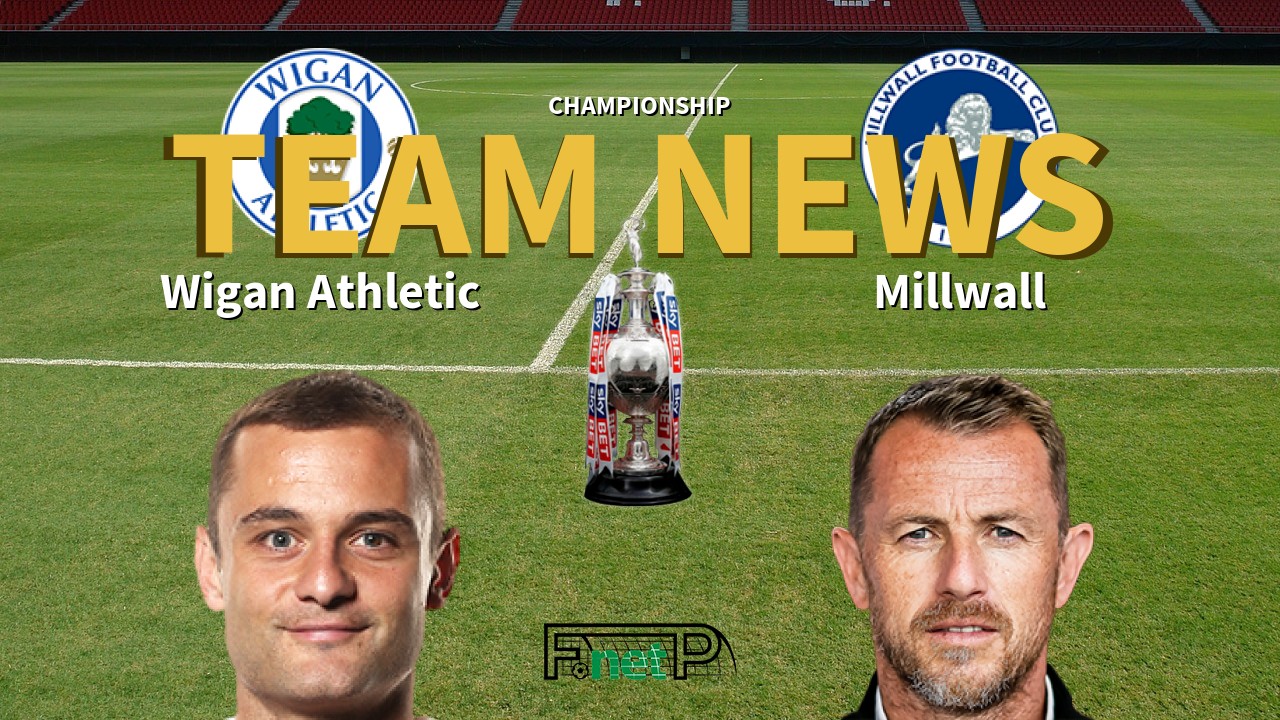 Championship News: Wigan vs Millwall Confirmed Line-ups