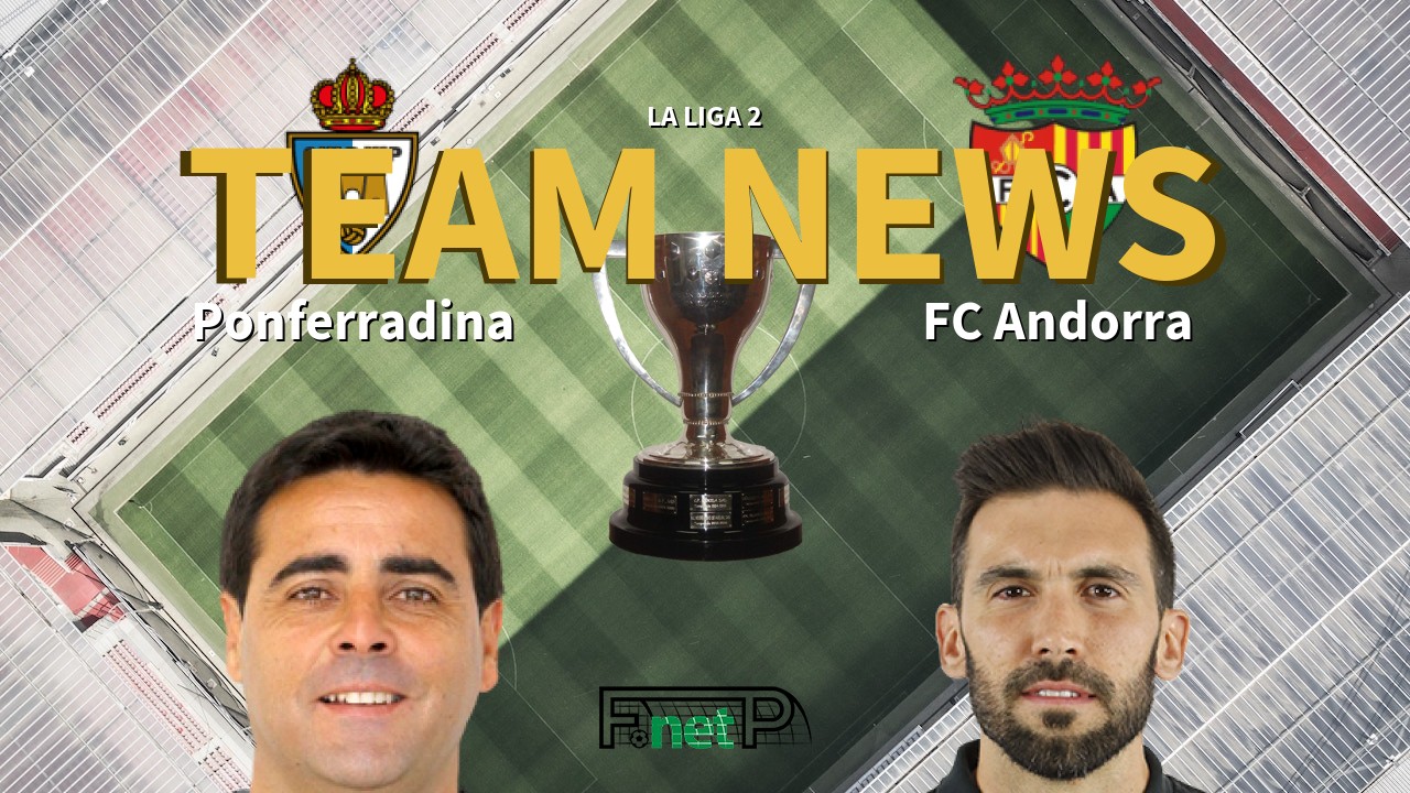 La Liga 2 News: Ponferradina vs FC Andorra Confirmed Line-ups