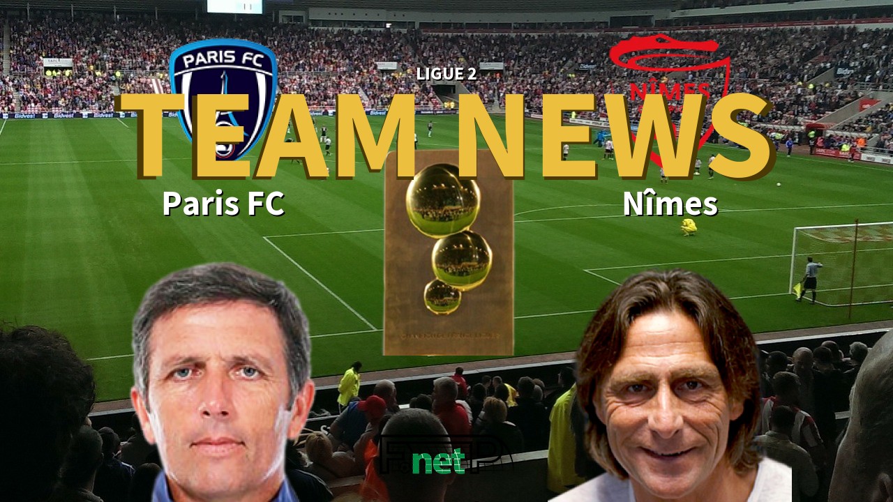 Ligue 2 News: Paris FC vs Nîmes Confirmed Line-ups