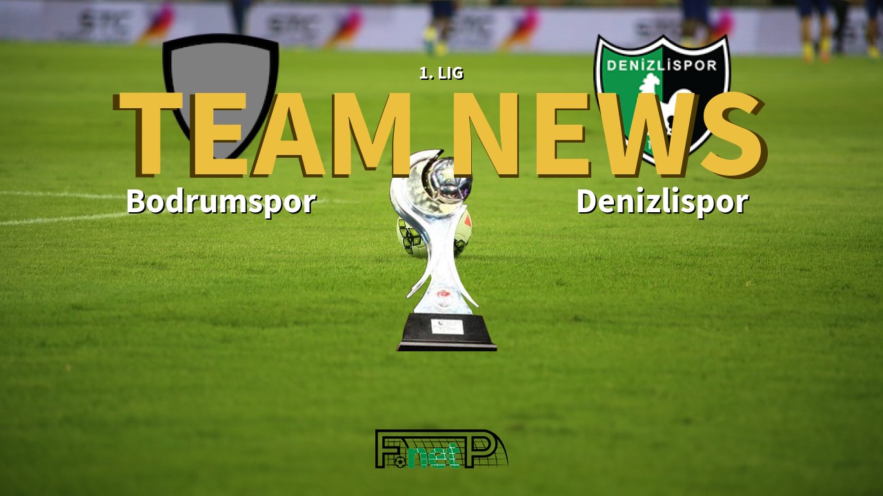 1. Lig News: Bodrumspor vs Denizlispor Confirmed Line-ups