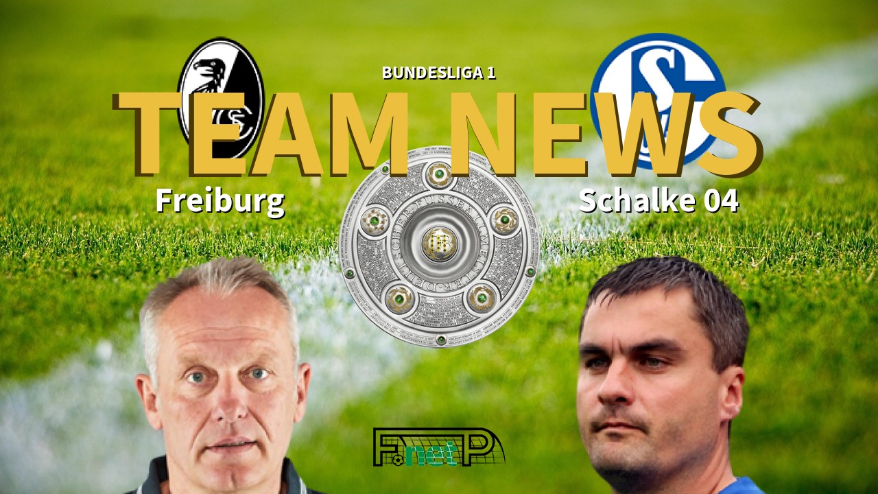 Bundesliga 1 News: Freiburg vs Schalke Confirmed Line-ups