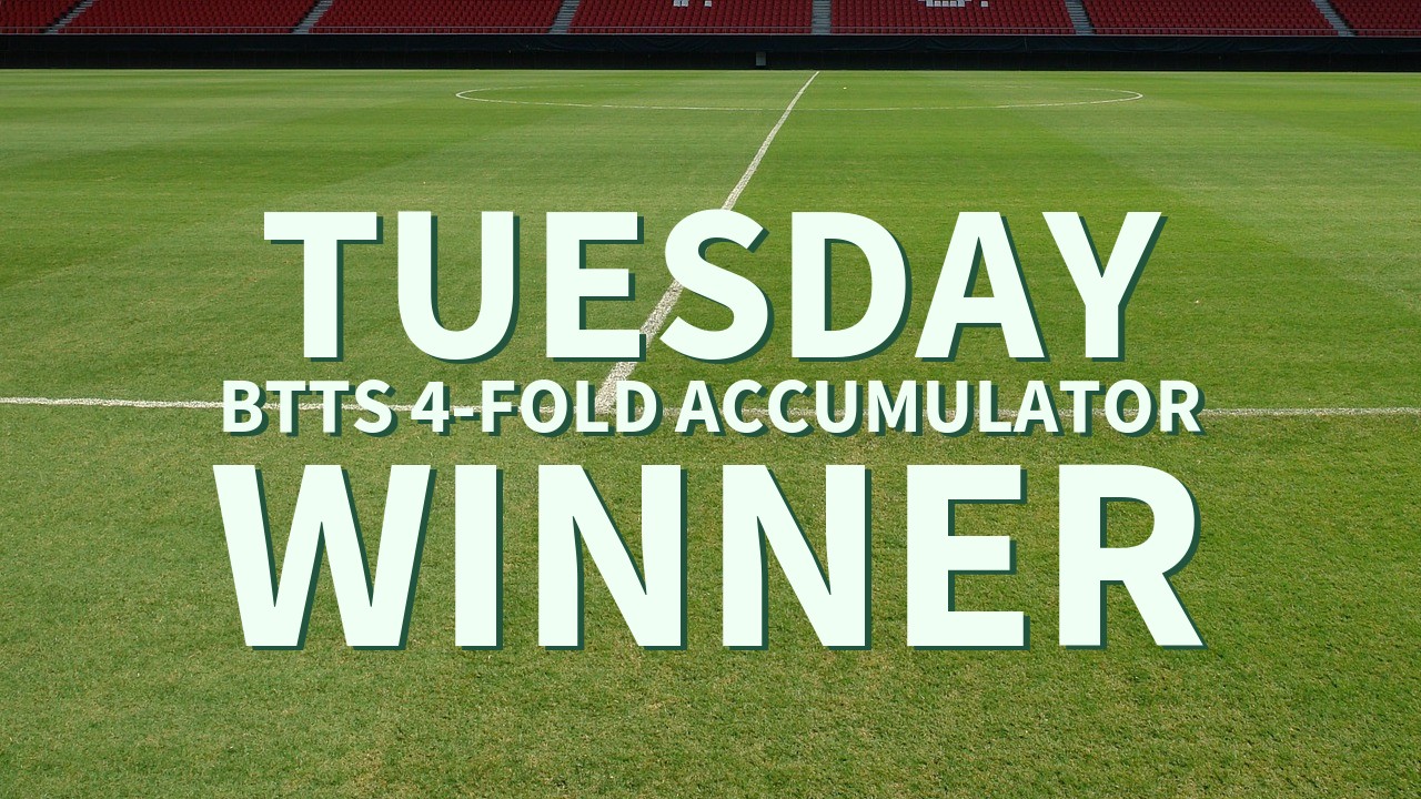 Tuesday 5/1 BTTS 4-Fold Accumulator Lands!