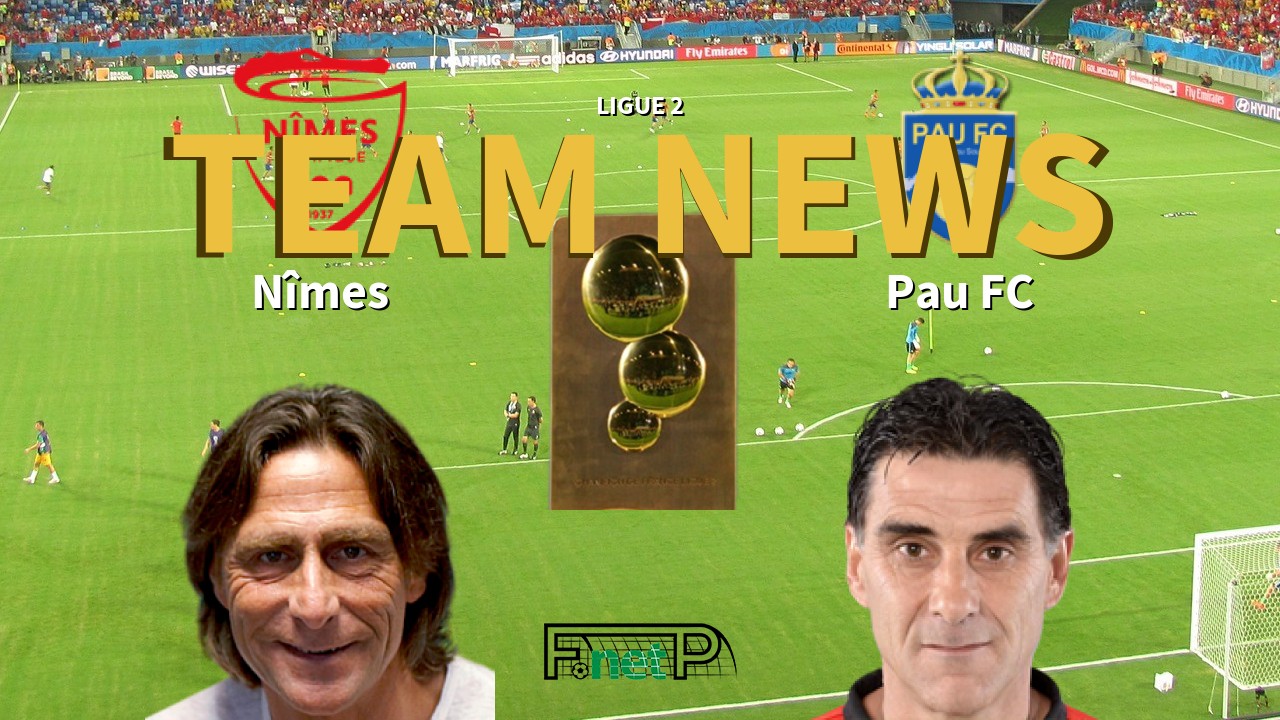 Ligue 2 News: Nîmes vs Pau FC Confirmed Line-ups