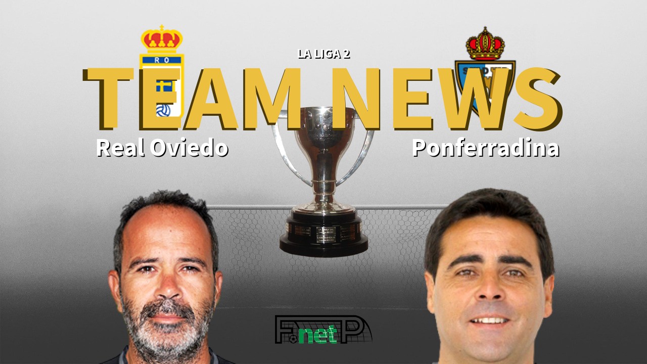 La Liga 2 News: Real Oviedo vs Ponferradina Confirmed Line-ups