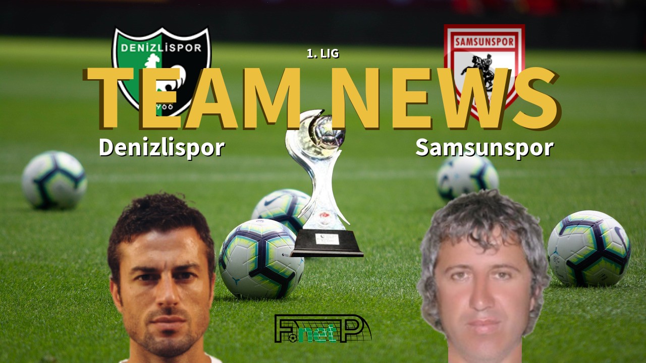 1. Lig News: Denizlispor vs Samsunspor Confirmed Line-ups