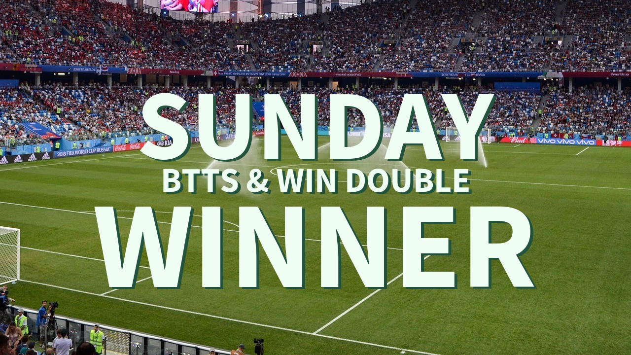 Sunday 9/1 BTTS & Win Double Success!