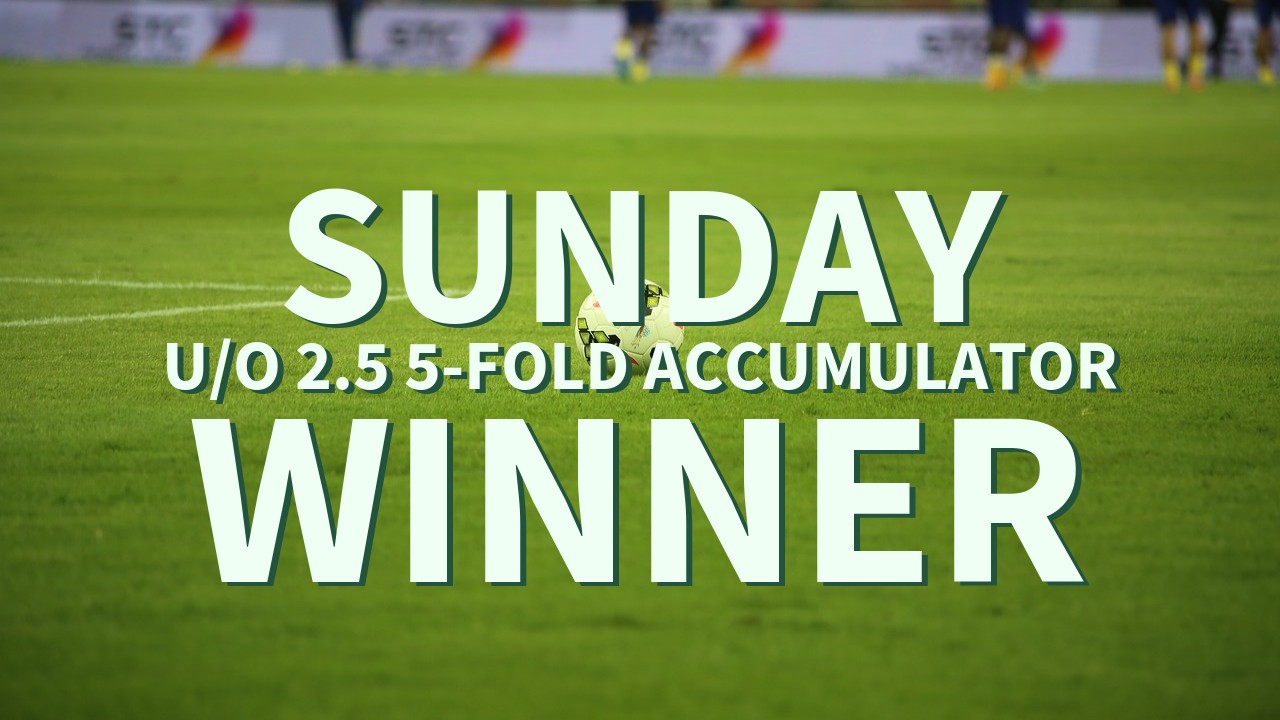 Sunday 4/1 U/O 2.5 5-Fold Accumulator Success!