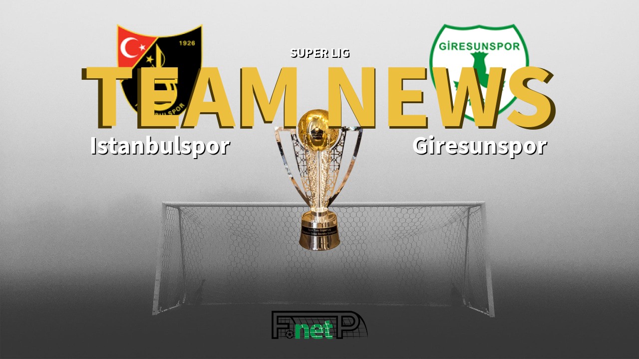 Super Lig News: Istanbulspor vs Giresunspor Confirmed Line-ups