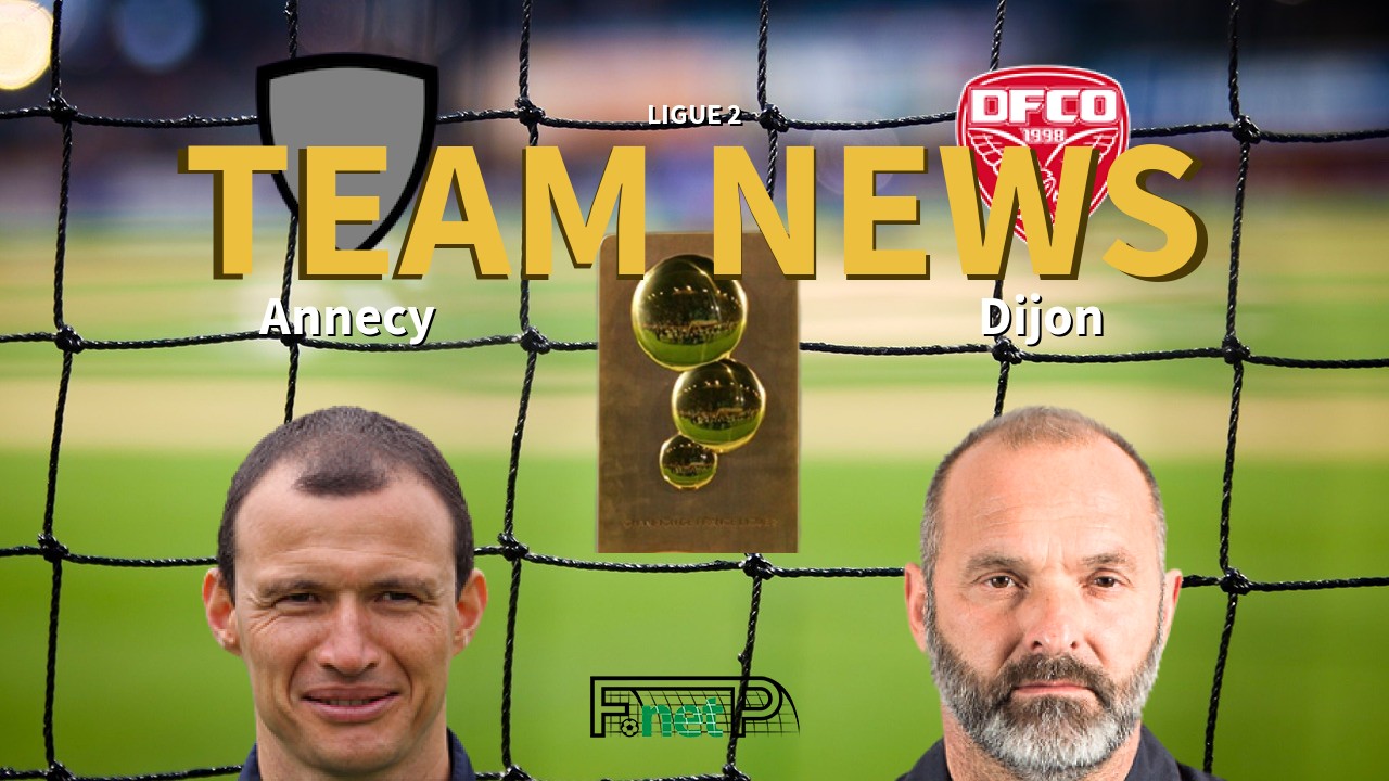 Ligue 2 News: Annecy FC vs Dijon Confirmed Line-ups