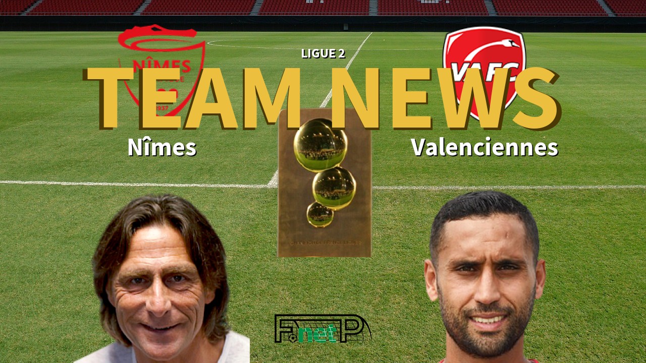 Ligue 2 News: Nîmes vs Valenciennes FC Confirmed Line-ups