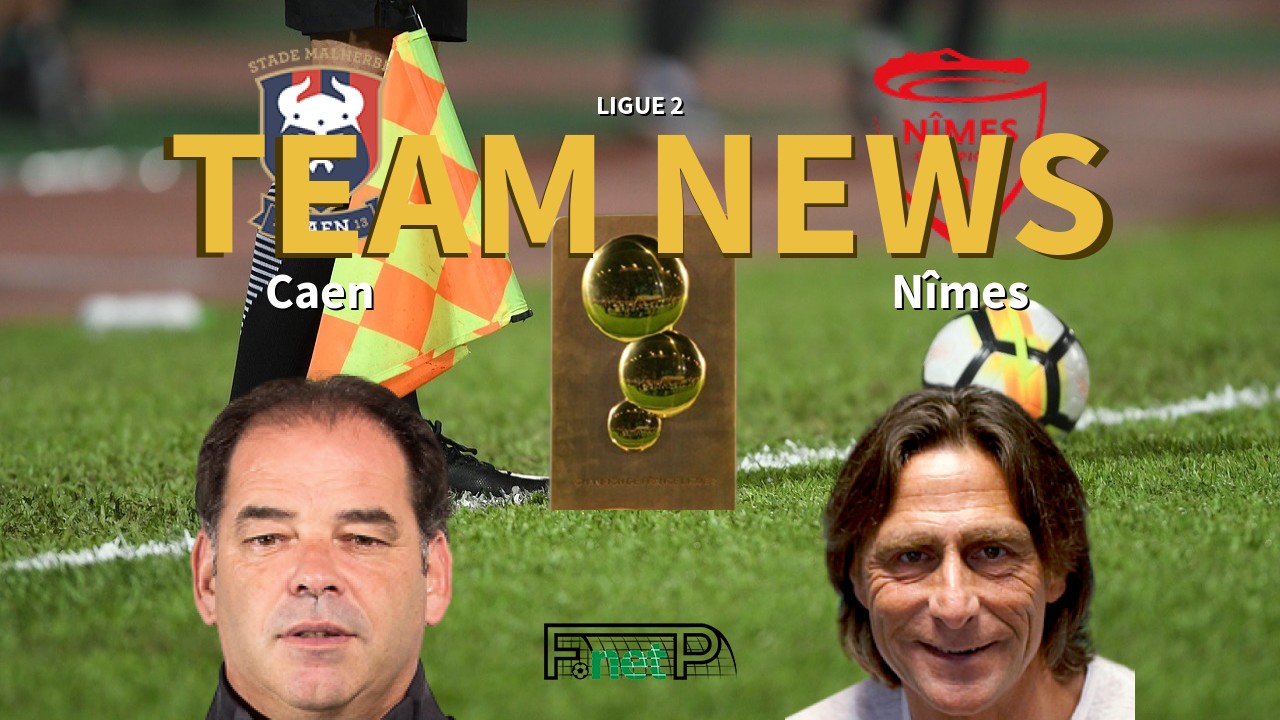 Ligue 2 News: SM Caen vs Nîmes Confirmed Line-ups