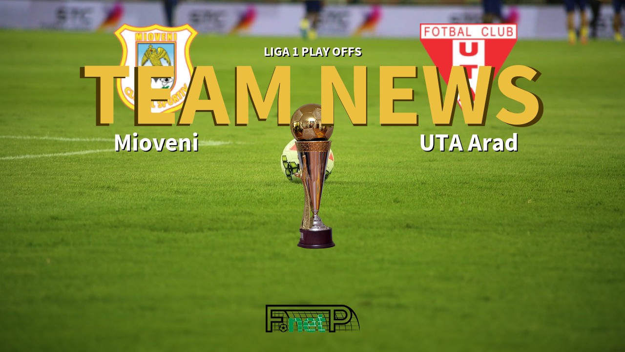 Liga 1 Play Offs News: Mioveni vs UTA Arad Confirmed Line-ups