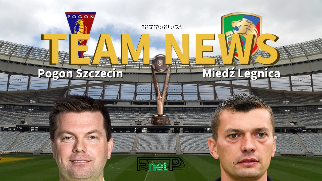 Ekstraklasa News: Pogon Szczecin vs Miedź Legnica Confirmed Line-ups