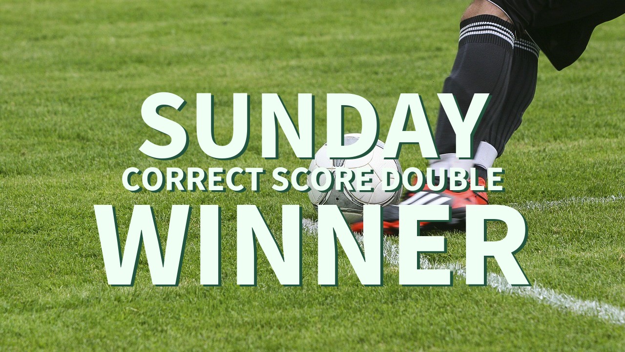 Sunday 35/1 Correct score Double Lands!