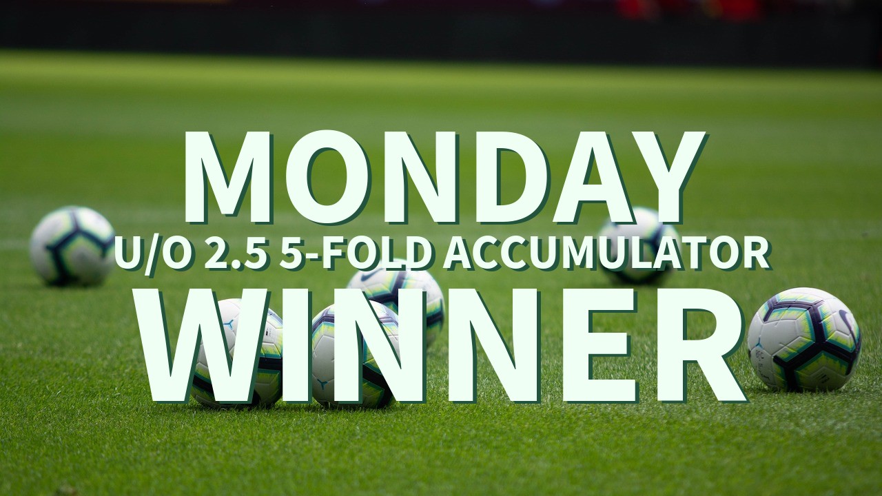 Monday 6/1 U/O 2.5 5-Fold Accumulator Success!