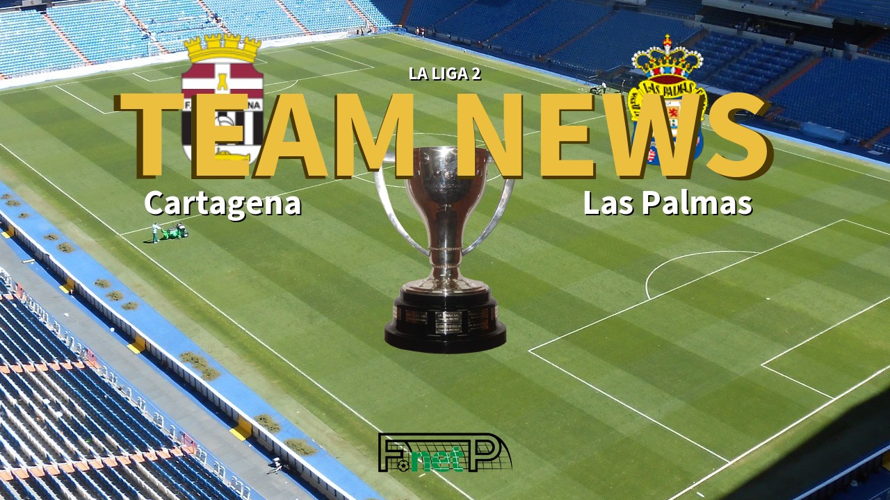 La Liga 2 News: FC Cartagena vs UD Las Palmas Confirmed Line-ups