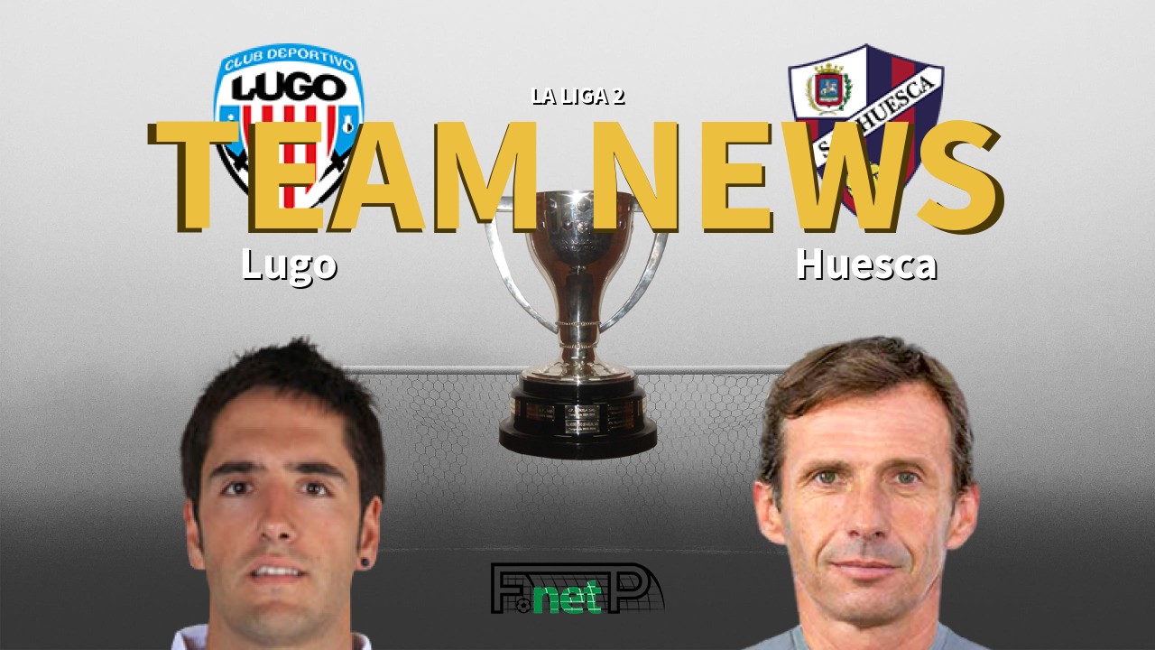 La Liga 2 News: CD Lugo vs SD Huesca Confirmed Line-ups