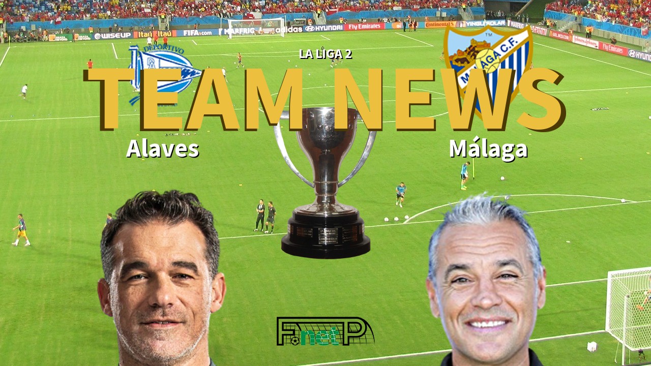 La Liga 2 News: Alaves vs Málaga Confirmed Line-ups