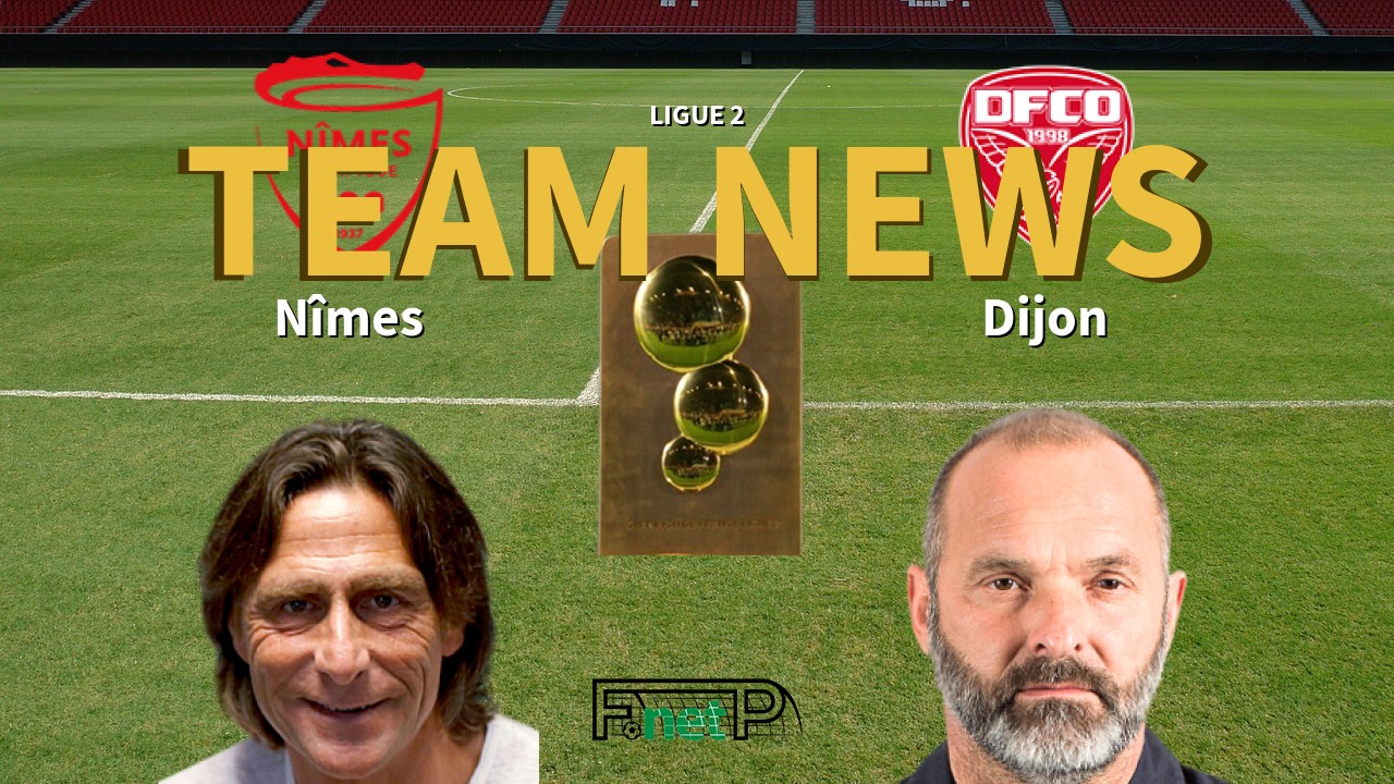 Ligue 2 News: Nîmes vs Dijon Confirmed Line-ups