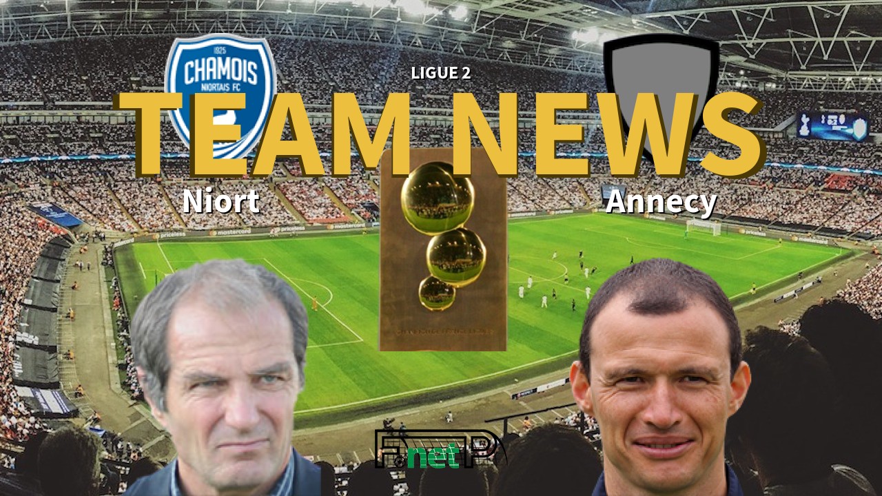 Ligue 2 News: Niort vs Annecy FC Confirmed Line-ups