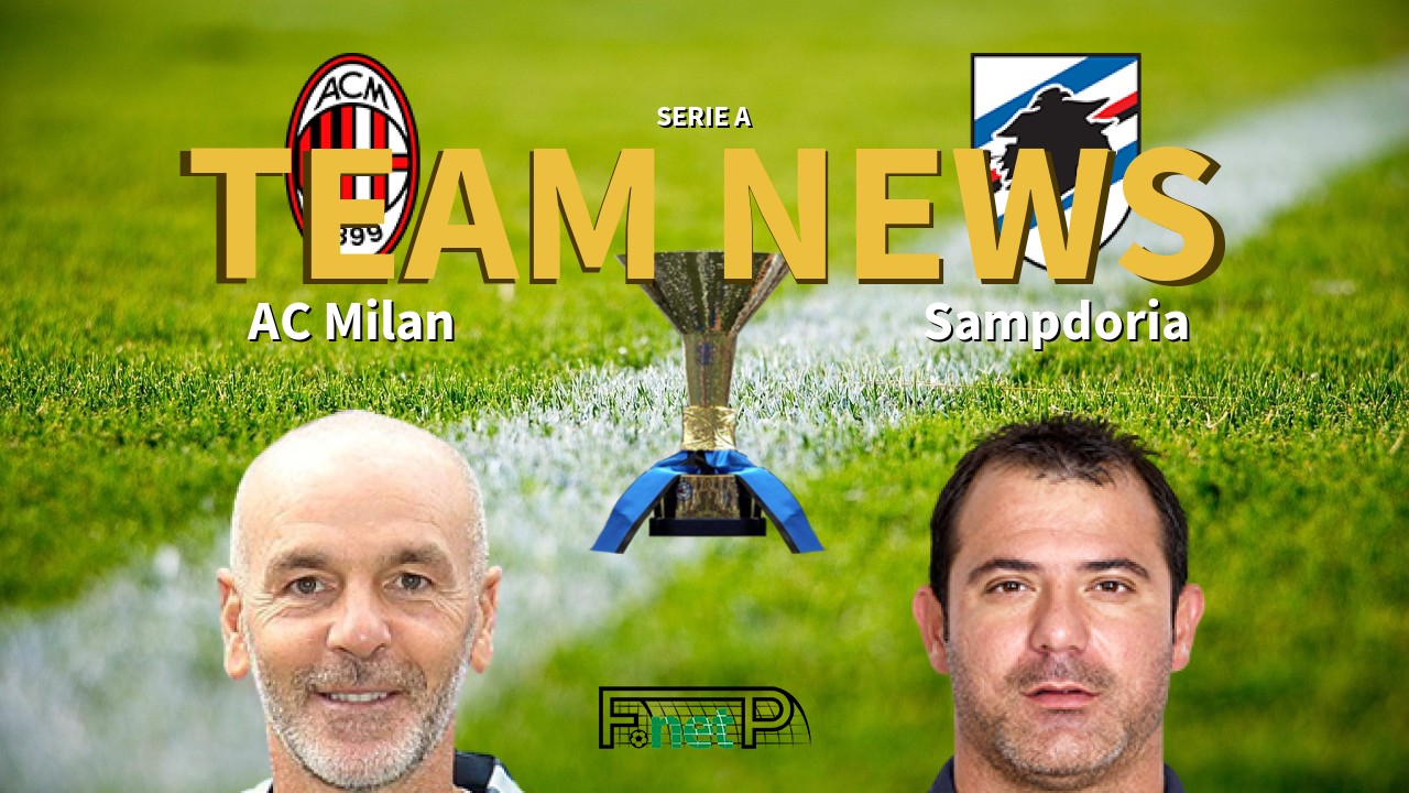 Serie A News: AC Milan vs Sampdoria Confirmed Line-ups