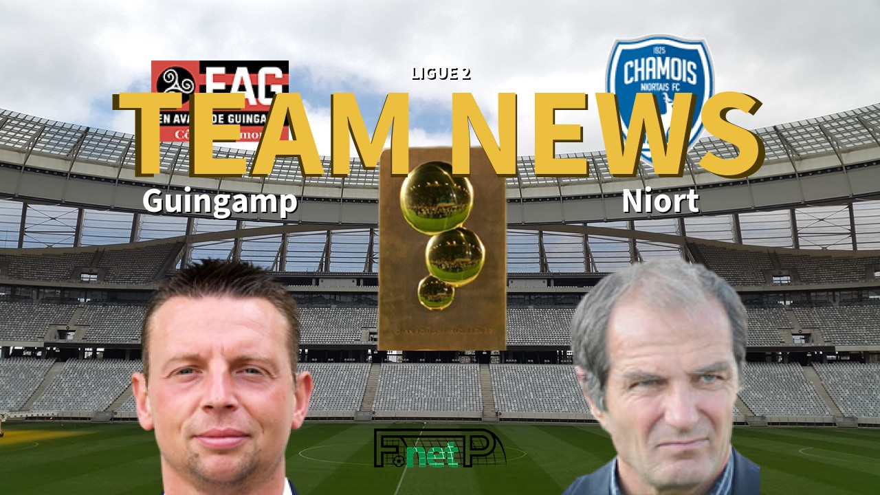 Ligue 2 News: EA Guingamp vs Niort Confirmed Line-ups