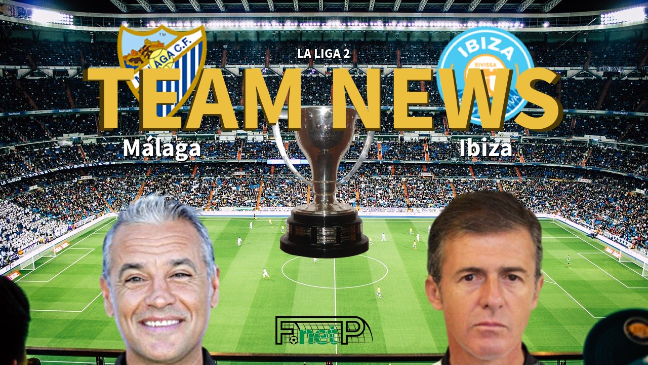 La Liga 2 News: Málaga vs Ibiza Confirmed Line-ups