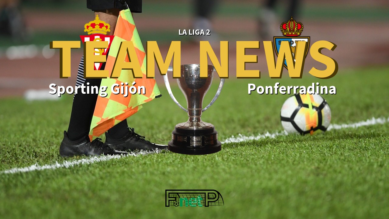 La Liga 2 News: Sporting Gijón vs Ponferradina Confirmed Line-ups